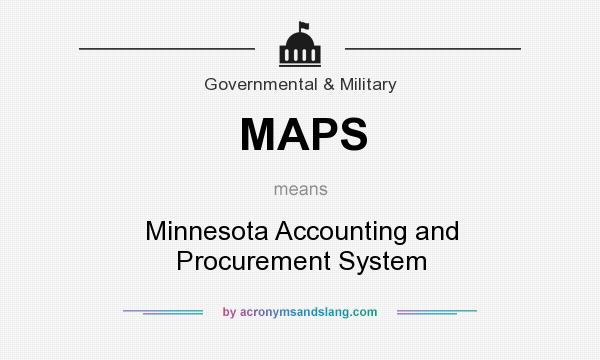 What does MAPS mean? It stands for Minnesota Accounting and Procurement System