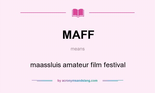 What does MAFF mean? It stands for maassluis amateur film festival