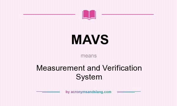 What does MAVS mean? It stands for Measurement and Verification System
