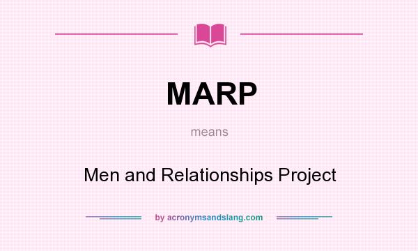What does MARP mean? It stands for Men and Relationships Project