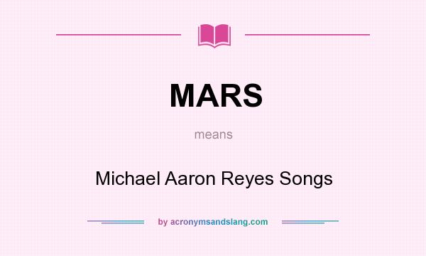 What does MARS mean? It stands for Michael Aaron Reyes Songs