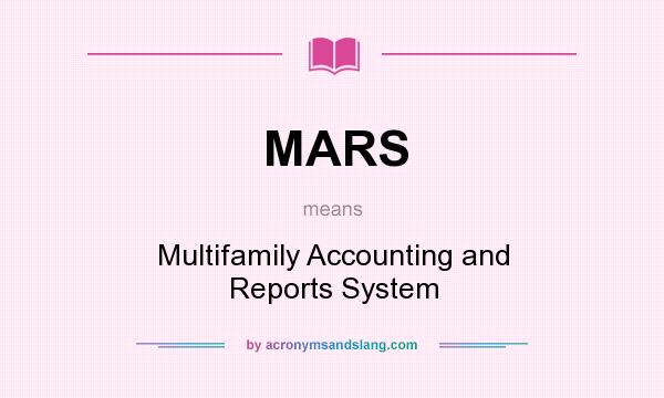 What does MARS mean? It stands for Multifamily Accounting and Reports System
