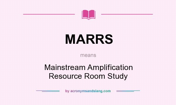 What does MARRS mean? It stands for Mainstream Amplification Resource Room Study
