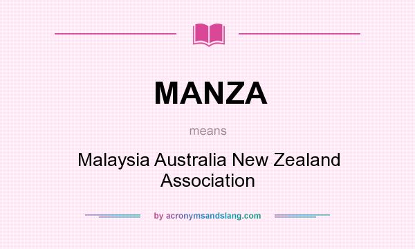 What does MANZA mean? It stands for Malaysia Australia New Zealand Association