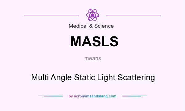 What does MASLS mean? It stands for Multi Angle Static Light Scattering