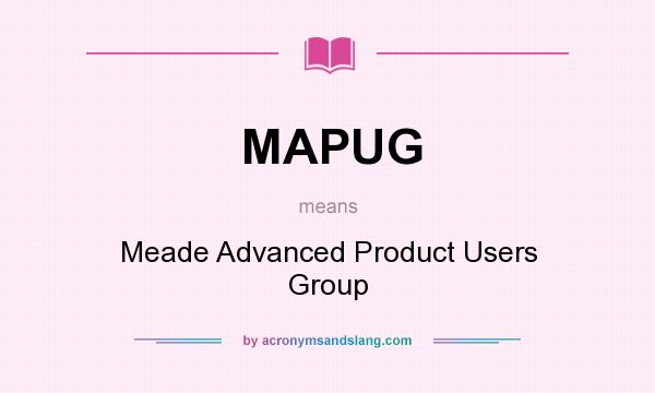 What does MAPUG mean? It stands for Meade Advanced Product Users Group