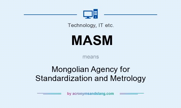 What does MASM mean? It stands for Mongolian Agency for Standardization and Metrology