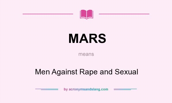 What does MARS mean? It stands for Men Against Rape and Sexual