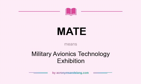 What does MATE mean? It stands for Military Avionics Technology Exhibition