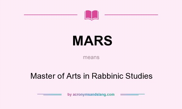What does MARS mean? It stands for Master of Arts in Rabbinic Studies