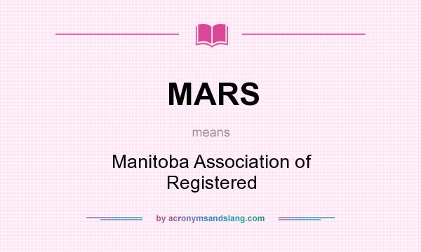 What does MARS mean? It stands for Manitoba Association of Registered