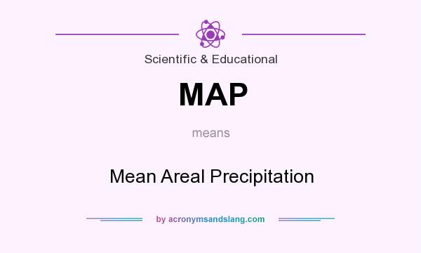 What does MAP mean? It stands for Mean Areal Precipitation
