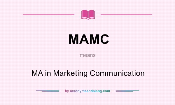 What does MAMC mean? It stands for MA in Marketing Communication