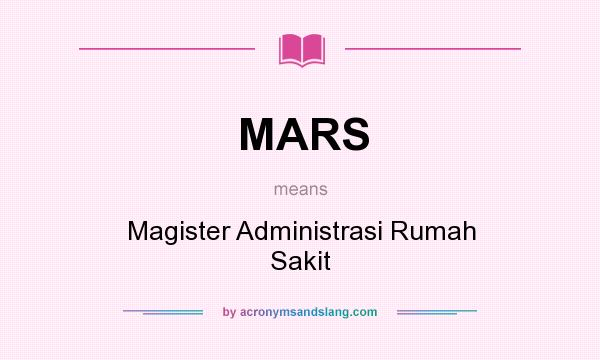 What does MARS mean? It stands for Magister Administrasi Rumah Sakit