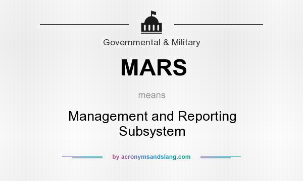 What does MARS mean? It stands for Management and Reporting Subsystem