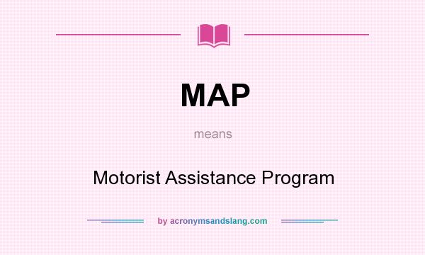 What does MAP mean? It stands for Motorist Assistance Program
