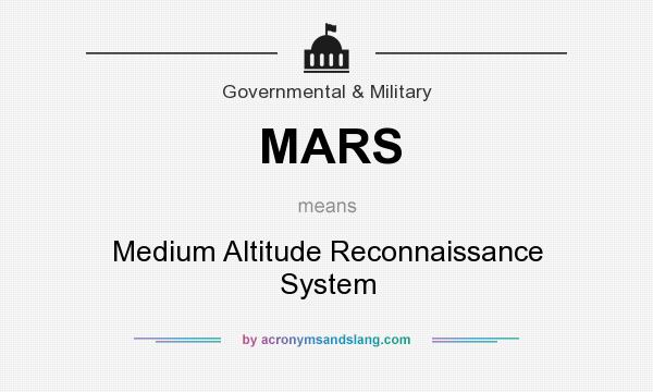 What does MARS mean? It stands for Medium Altitude Reconnaissance System