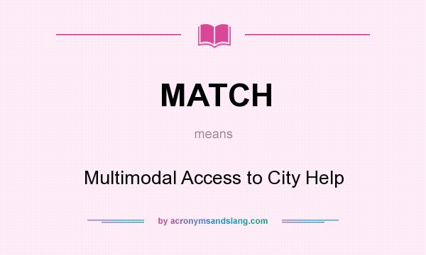 What does MATCH mean? It stands for Multimodal Access to City Help