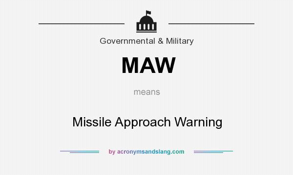 What does MAW mean? It stands for Missile Approach Warning