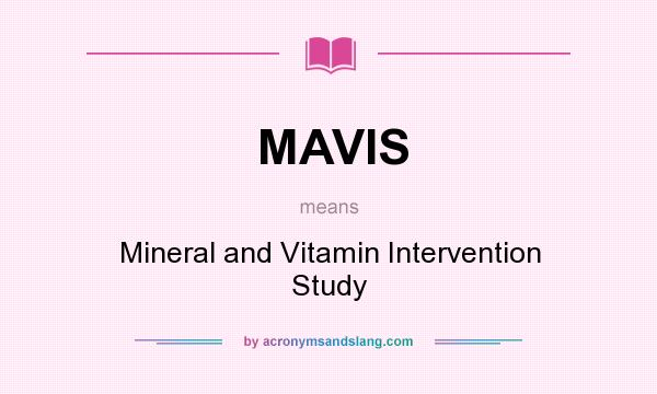 What does MAVIS mean? It stands for Mineral and Vitamin Intervention Study