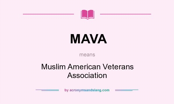 What does MAVA mean? It stands for Muslim American Veterans Association