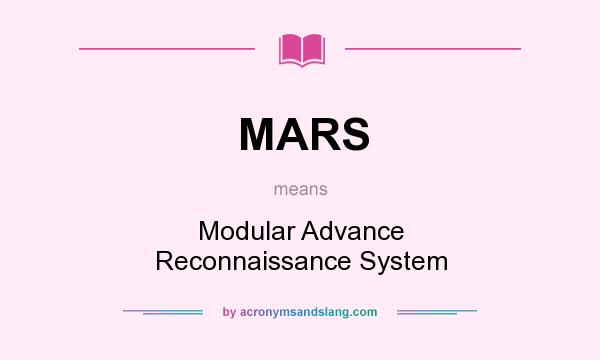 What does MARS mean? It stands for Modular Advance Reconnaissance System