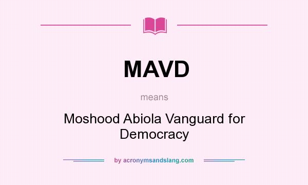 What does MAVD mean? It stands for Moshood Abiola Vanguard for Democracy
