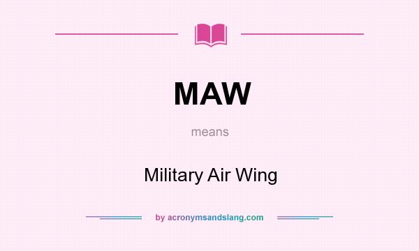 What does MAW mean? It stands for Military Air Wing
