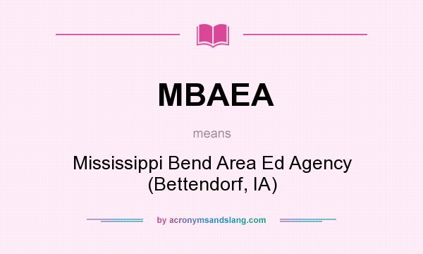 What does MBAEA mean? It stands for Mississippi Bend Area Ed Agency (Bettendorf, IA)