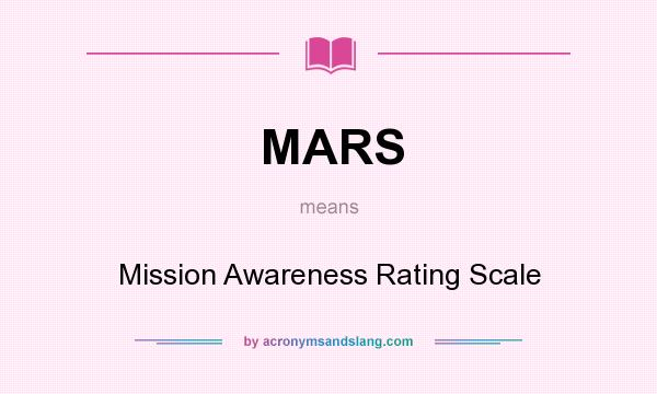 What does MARS mean? It stands for Mission Awareness Rating Scale
