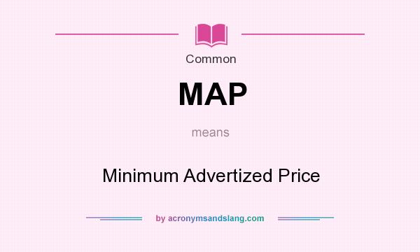 What does MAP mean? It stands for Minimum Advertized Price