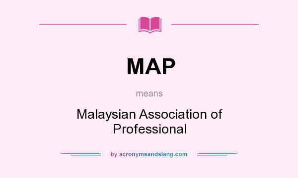 What does MAP mean? It stands for Malaysian Association of Professional