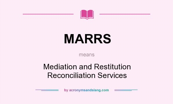 What does MARRS mean? It stands for Mediation and Restitution Reconciliation Services
