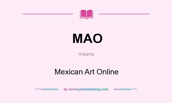 What does MAO mean? It stands for Mexican Art Online