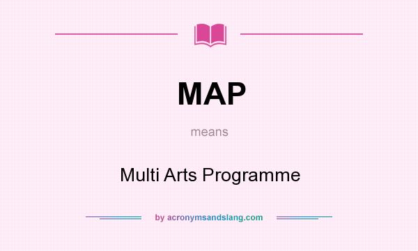 What does MAP mean? It stands for Multi Arts Programme