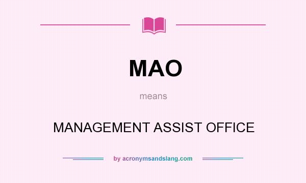 What does MAO mean? It stands for MANAGEMENT ASSIST OFFICE