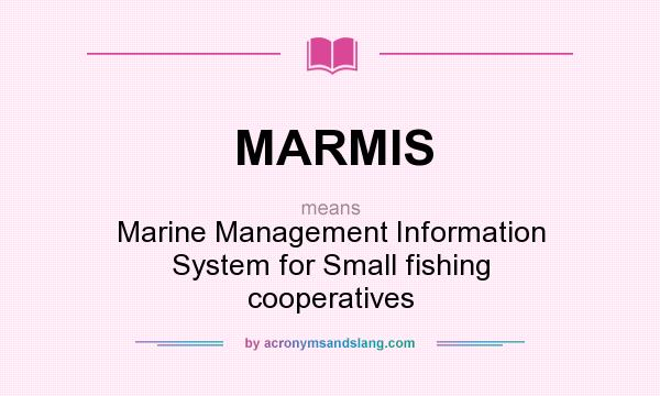 What does MARMIS mean? It stands for Marine Management Information System for Small fishing cooperatives