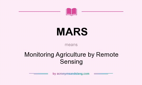 What does MARS mean? It stands for Monitoring Agriculture by Remote Sensing