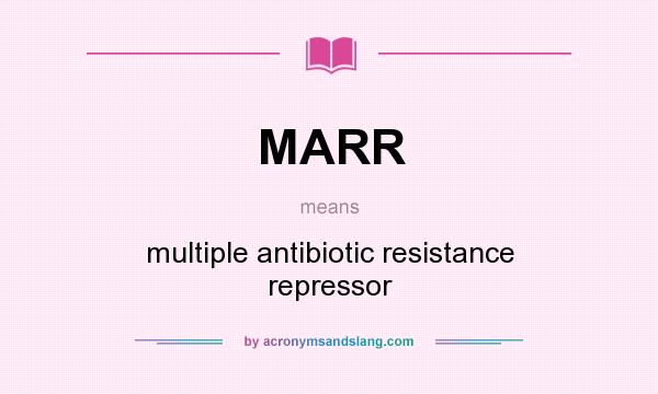 What does MARR mean? It stands for multiple antibiotic resistance repressor