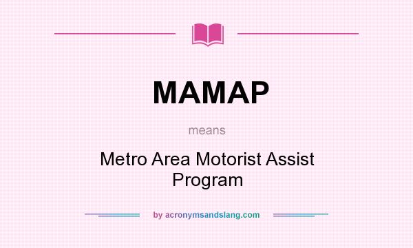 What does MAMAP mean? It stands for Metro Area Motorist Assist Program