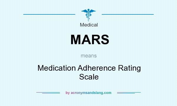 What does MARS mean? It stands for Medication Adherence Rating Scale