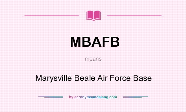 What does MBAFB mean? It stands for Marysville Beale Air Force Base