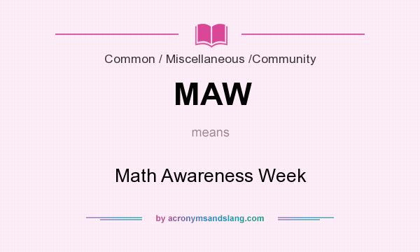 What does MAW mean? It stands for Math Awareness Week