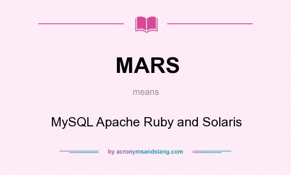 What does MARS mean? It stands for MySQL Apache Ruby and Solaris
