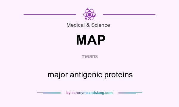 What does MAP mean? It stands for major antigenic proteins