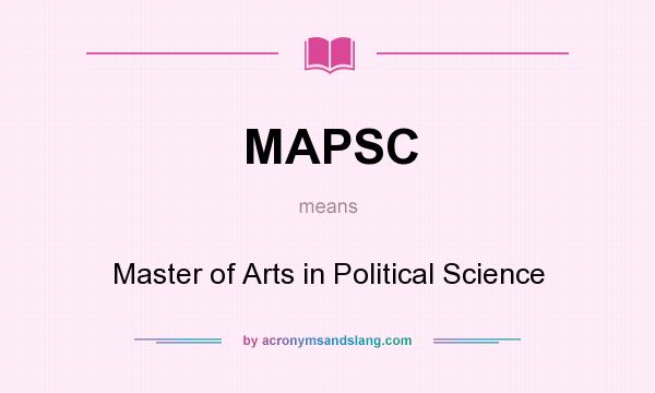 What does MAPSC mean? It stands for Master of Arts in Political Science