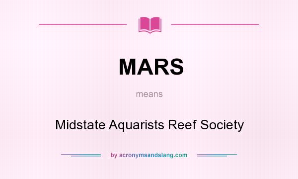 What does MARS mean? It stands for Midstate Aquarists Reef Society