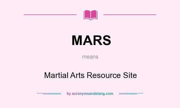 What does MARS mean? It stands for Martial Arts Resource Site