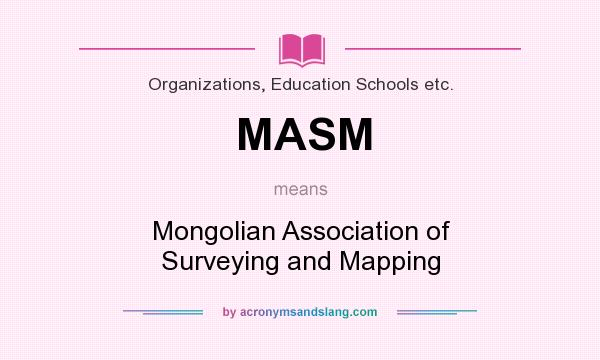 What does MASM mean? It stands for Mongolian Association of Surveying and Mapping