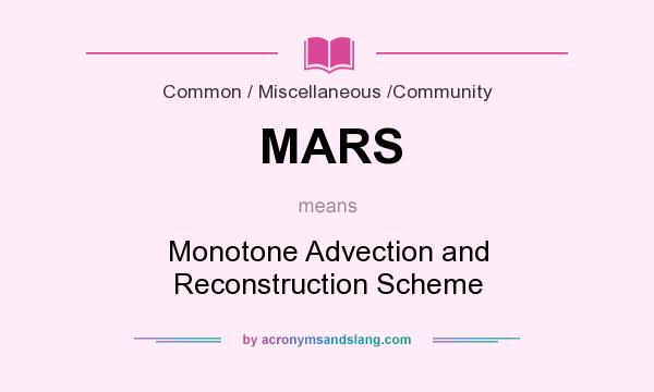 What does MARS mean? It stands for Monotone Advection and Reconstruction Scheme